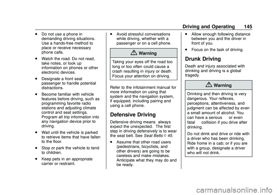 CHEVROLET MALIBU 2020 Owners Manual Chevrolet Malibu Owner Manual (GMNA-Localizing-U.S./Canada/Mexico-
13555849) - 2020 - CRC - 8/16/19
Driving and Operating 145
.Do not use a phone in
demanding driving situations.
Use a hands-free meth CHEVROLET MALIBU 2020 Owners Manual Chevrolet Malibu Owner Manual (GMNA-Localizing-U.S./Canada/Mexico-
13555849) - 2020 - CRC - 8/16/19
Driving and Operating 145
.Do not use a phone in
demanding driving situations.
Use a hands-free meth