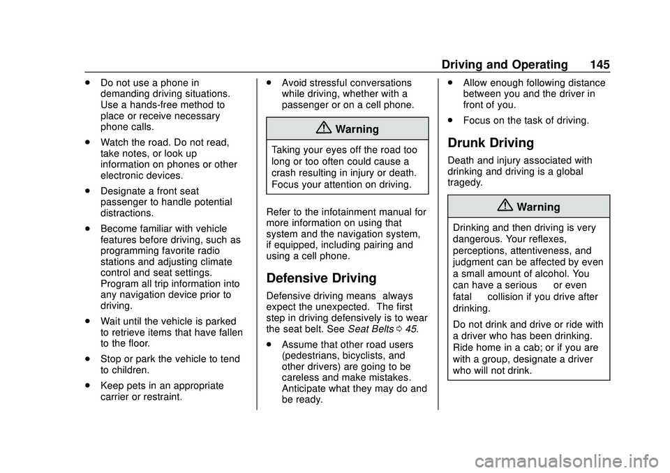 CHEVROLET MALIBU 2020  Owners Manual Chevrolet Malibu Owner Manual (GMNA-Localizing-U.S./Canada/Mexico-
13555849) - 2020 - CRC - 8/16/19
Driving and Operating 145
.Do not use a phone in
demanding driving situations.
Use a hands-free meth