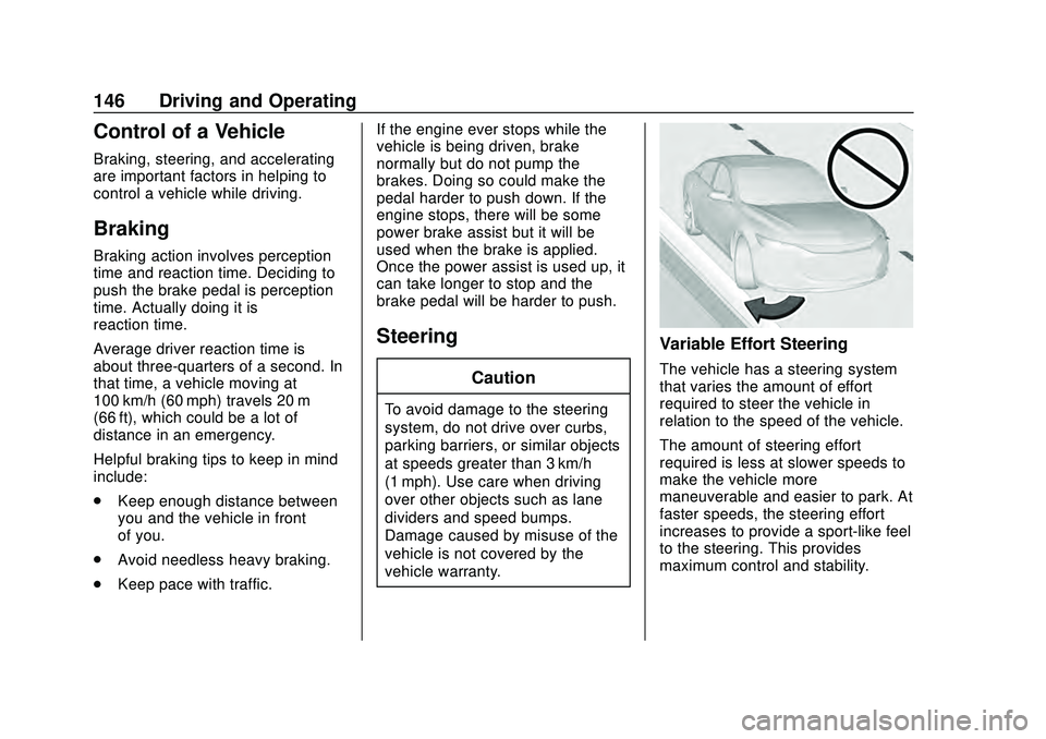 CHEVROLET MALIBU 2020 Owners Manual Chevrolet Malibu Owner Manual (GMNA-Localizing-U.S./Canada/Mexico-
13555849) - 2020 - CRC - 8/16/19
146 Driving and Operating
Control of a Vehicle
Braking, steering, and accelerating
are important fac CHEVROLET MALIBU 2020 Owners Manual Chevrolet Malibu Owner Manual (GMNA-Localizing-U.S./Canada/Mexico-
13555849) - 2020 - CRC - 8/16/19
146 Driving and Operating
Control of a Vehicle
Braking, steering, and accelerating
are important fac
