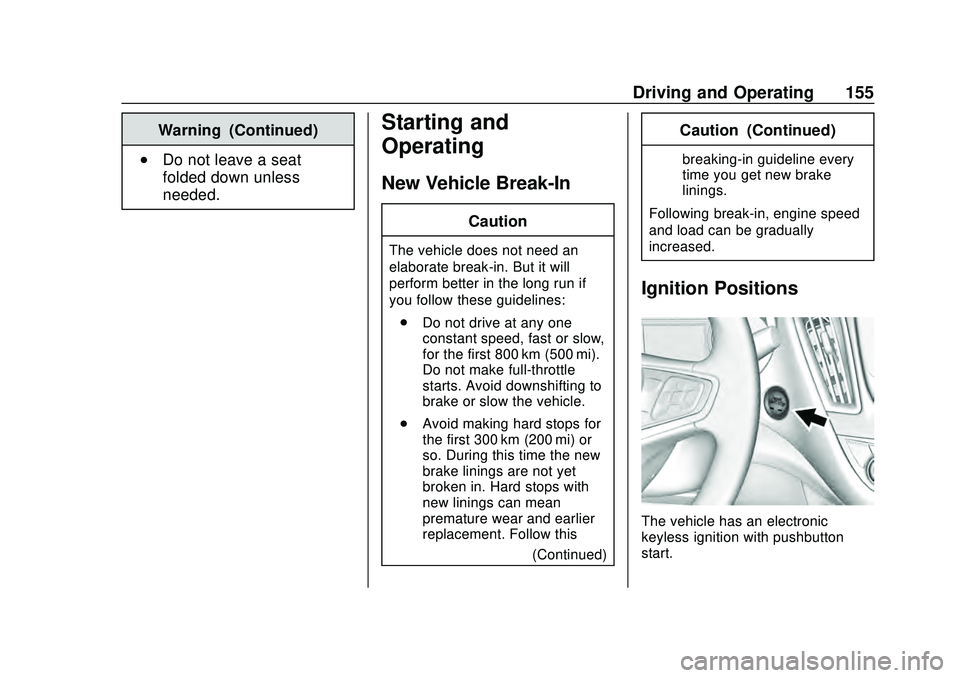 CHEVROLET MALIBU 2020  Owners Manual Chevrolet Malibu Owner Manual (GMNA-Localizing-U.S./Canada/Mexico-
13555849) - 2020 - CRC - 8/16/19
Driving and Operating 155
Warning (Continued)
.Do not leave a seat
folded down unless
needed.
Starti