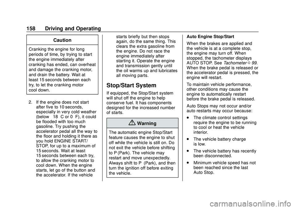 CHEVROLET MALIBU 2020 Owners Manual Chevrolet Malibu Owner Manual (GMNA-Localizing-U.S./Canada/Mexico-
13555849) - 2020 - CRC - 8/16/19
158 Driving and Operating
Caution
Cranking the engine for long
periods of time, by trying to start
t CHEVROLET MALIBU 2020 Owners Manual Chevrolet Malibu Owner Manual (GMNA-Localizing-U.S./Canada/Mexico-
13555849) - 2020 - CRC - 8/16/19
158 Driving and Operating
Caution
Cranking the engine for long
periods of time, by trying to start
t