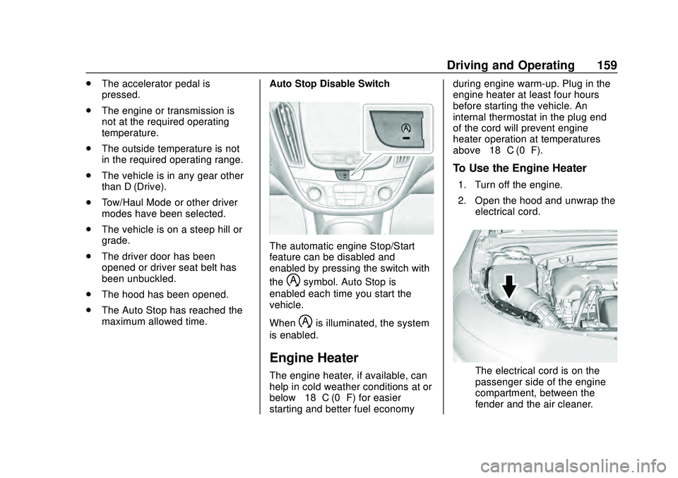 CHEVROLET MALIBU 2020 Owners Manual Chevrolet Malibu Owner Manual (GMNA-Localizing-U.S./Canada/Mexico-
13555849) - 2020 - CRC - 8/16/19
Driving and Operating 159
.The accelerator pedal is
pressed.
. The engine or transmission is
not at CHEVROLET MALIBU 2020 Owners Manual Chevrolet Malibu Owner Manual (GMNA-Localizing-U.S./Canada/Mexico-
13555849) - 2020 - CRC - 8/16/19
Driving and Operating 159
.The accelerator pedal is
pressed.
. The engine or transmission is
not at