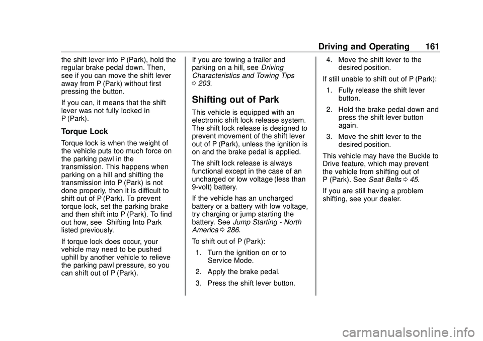 CHEVROLET MALIBU 2020  Owners Manual Chevrolet Malibu Owner Manual (GMNA-Localizing-U.S./Canada/Mexico-
13555849) - 2020 - CRC - 8/16/19
Driving and Operating 161
the shift lever into P (Park), hold the
regular brake pedal down. Then,
se