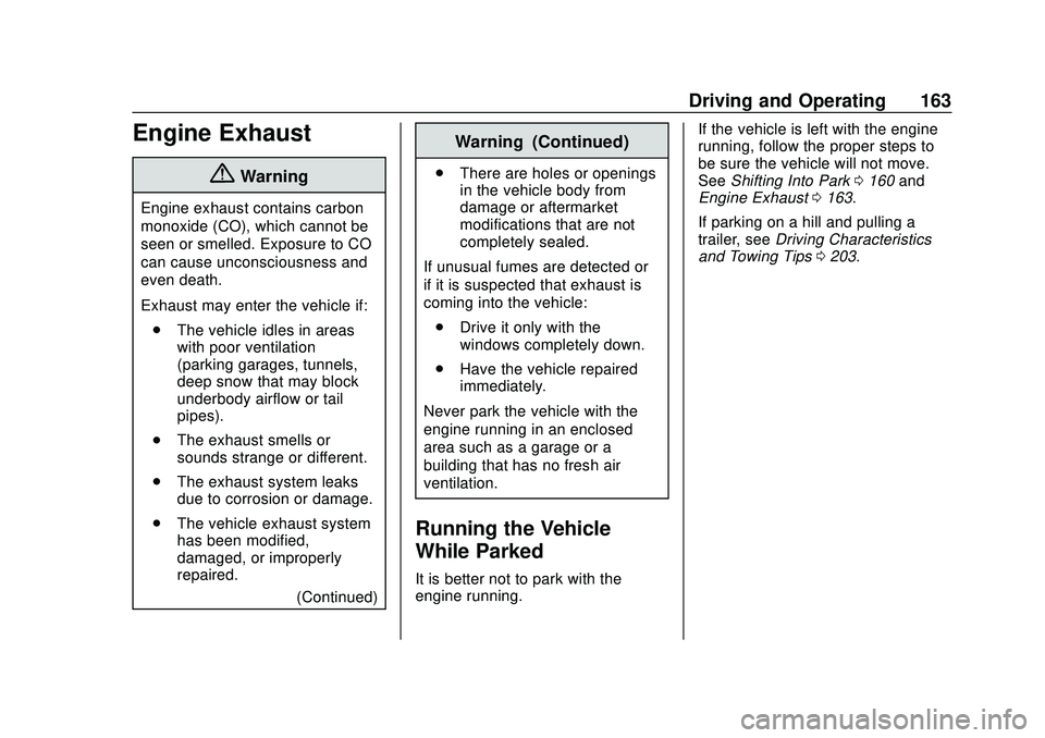 CHEVROLET MALIBU 2020 Owners Manual Chevrolet Malibu Owner Manual (GMNA-Localizing-U.S./Canada/Mexico-
13555849) - 2020 - CRC - 8/16/19
Driving and Operating 163
Engine Exhaust
{Warning
Engine exhaust contains carbon
monoxide (CO), whic CHEVROLET MALIBU 2020 Owners Manual Chevrolet Malibu Owner Manual (GMNA-Localizing-U.S./Canada/Mexico-
13555849) - 2020 - CRC - 8/16/19
Driving and Operating 163
Engine Exhaust
{Warning
Engine exhaust contains carbon
monoxide (CO), whic