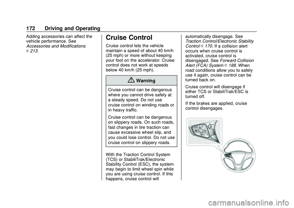 CHEVROLET MALIBU 2020 Owners Manual Chevrolet Malibu Owner Manual (GMNA-Localizing-U.S./Canada/Mexico-
13555849) - 2020 - CRC - 8/16/19
172 Driving and Operating
Adding accessories can affect the
vehicle performance. See
Accessories and CHEVROLET MALIBU 2020 Owners Manual Chevrolet Malibu Owner Manual (GMNA-Localizing-U.S./Canada/Mexico-
13555849) - 2020 - CRC - 8/16/19
172 Driving and Operating
Adding accessories can affect the
vehicle performance. See
Accessories and