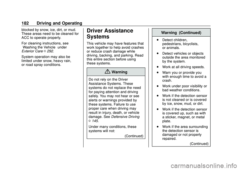 CHEVROLET MALIBU 2020 Owners Manual Chevrolet Malibu Owner Manual (GMNA-Localizing-U.S./Canada/Mexico-
13555849) - 2020 - CRC - 8/16/19
182 Driving and Operating
blocked by snow, ice, dirt, or mud.
These areas need to be cleaned for
ACC CHEVROLET MALIBU 2020 Owners Manual Chevrolet Malibu Owner Manual (GMNA-Localizing-U.S./Canada/Mexico-
13555849) - 2020 - CRC - 8/16/19
182 Driving and Operating
blocked by snow, ice, dirt, or mud.
These areas need to be cleaned for
ACC