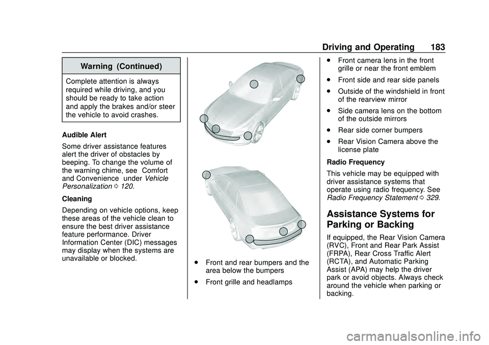 CHEVROLET MALIBU 2020 Owners Manual Chevrolet Malibu Owner Manual (GMNA-Localizing-U.S./Canada/Mexico-
13555849) - 2020 - CRC - 8/16/19
Driving and Operating 183
Warning (Continued)
Complete attention is always
required while driving, a CHEVROLET MALIBU 2020 Owners Manual Chevrolet Malibu Owner Manual (GMNA-Localizing-U.S./Canada/Mexico-
13555849) - 2020 - CRC - 8/16/19
Driving and Operating 183
Warning (Continued)
Complete attention is always
required while driving, a
