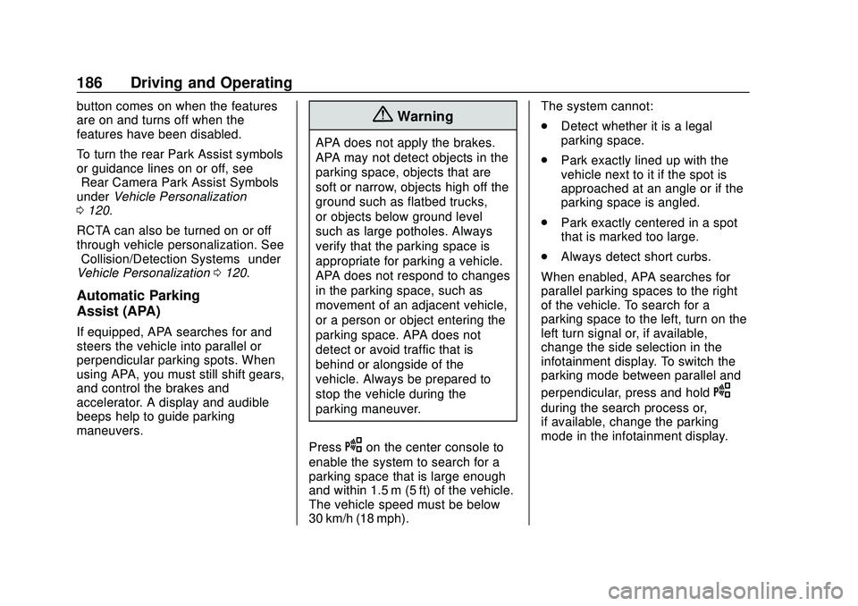 CHEVROLET MALIBU 2020 Owners Manual Chevrolet Malibu Owner Manual (GMNA-Localizing-U.S./Canada/Mexico-
13555849) - 2020 - CRC - 8/16/19
186 Driving and Operating
button comes on when the features
are on and turns off when the
features h CHEVROLET MALIBU 2020 Owners Manual Chevrolet Malibu Owner Manual (GMNA-Localizing-U.S./Canada/Mexico-
13555849) - 2020 - CRC - 8/16/19
186 Driving and Operating
button comes on when the features
are on and turns off when the
features h