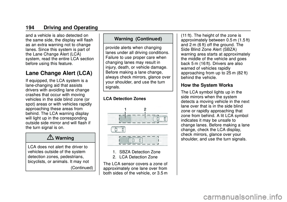 CHEVROLET MALIBU 2020  Owners Manual Chevrolet Malibu Owner Manual (GMNA-Localizing-U.S./Canada/Mexico-
13555849) - 2020 - CRC - 8/16/19
194 Driving and Operating
and a vehicle is also detected on
the same side, the display will flash
as