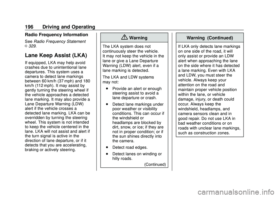 CHEVROLET MALIBU 2020 Owners Manual Chevrolet Malibu Owner Manual (GMNA-Localizing-U.S./Canada/Mexico-
13555849) - 2020 - CRC - 8/16/19
196 Driving and Operating
Radio Frequency Information
SeeRadio Frequency Statement
0 329.
Lane Keep CHEVROLET MALIBU 2020 Owners Manual Chevrolet Malibu Owner Manual (GMNA-Localizing-U.S./Canada/Mexico-
13555849) - 2020 - CRC - 8/16/19
196 Driving and Operating
Radio Frequency Information
SeeRadio Frequency Statement
0 329.
Lane Keep