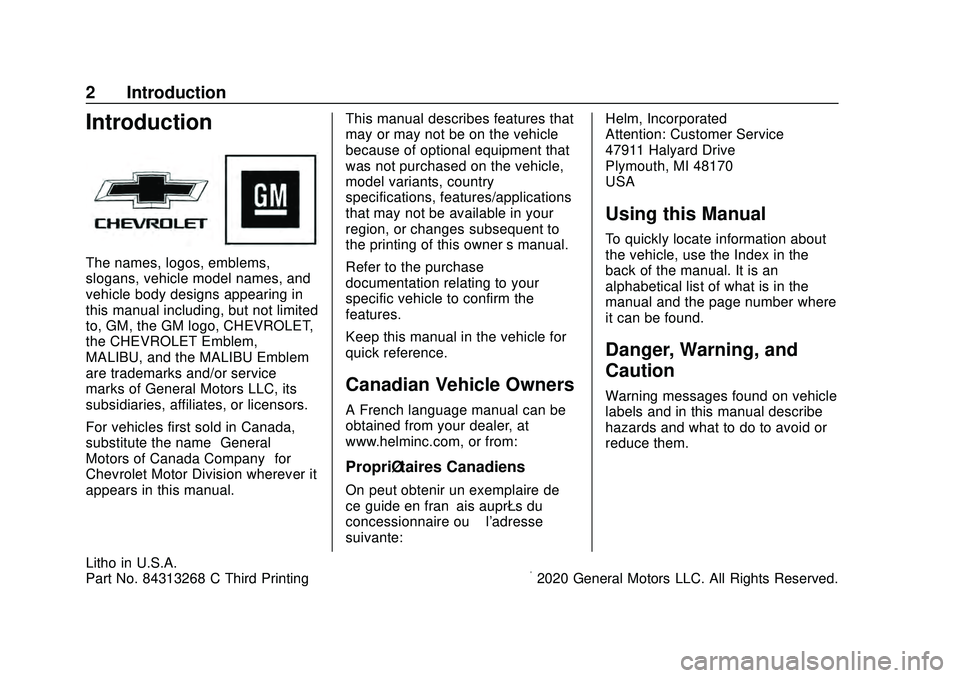 CHEVROLET MALIBU 2020 Owners Manual Chevrolet Malibu Owner Manual (GMNA-Localizing-U.S./Canada/Mexico-
13555849) - 2020 - CRC - 1/17/20
2 Introduction
Introduction
The names, logos, emblems,
slogans, vehicle model names, and
vehicle bod CHEVROLET MALIBU 2020 Owners Manual Chevrolet Malibu Owner Manual (GMNA-Localizing-U.S./Canada/Mexico-
13555849) - 2020 - CRC - 1/17/20
2 Introduction
Introduction
The names, logos, emblems,
slogans, vehicle model names, and
vehicle bod