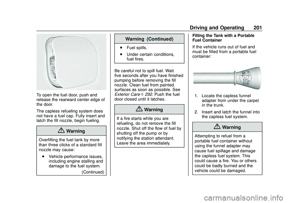 CHEVROLET MALIBU 2020 Owners Manual Chevrolet Malibu Owner Manual (GMNA-Localizing-U.S./Canada/Mexico-
13555849) - 2020 - CRC - 8/16/19
Driving and Operating 201
To open the fuel door, push and
release the rearward center edge of
the do CHEVROLET MALIBU 2020 Owners Manual Chevrolet Malibu Owner Manual (GMNA-Localizing-U.S./Canada/Mexico-
13555849) - 2020 - CRC - 8/16/19
Driving and Operating 201
To open the fuel door, push and
release the rearward center edge of
the do