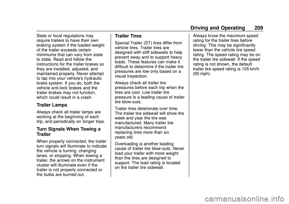 CHEVROLET MALIBU 2020  Owners Manual Chevrolet Malibu Owner Manual (GMNA-Localizing-U.S./Canada/Mexico-
13555849) - 2020 - CRC - 8/16/19
Driving and Operating 209
State or local regulations may
require trailers to have their own
braking 