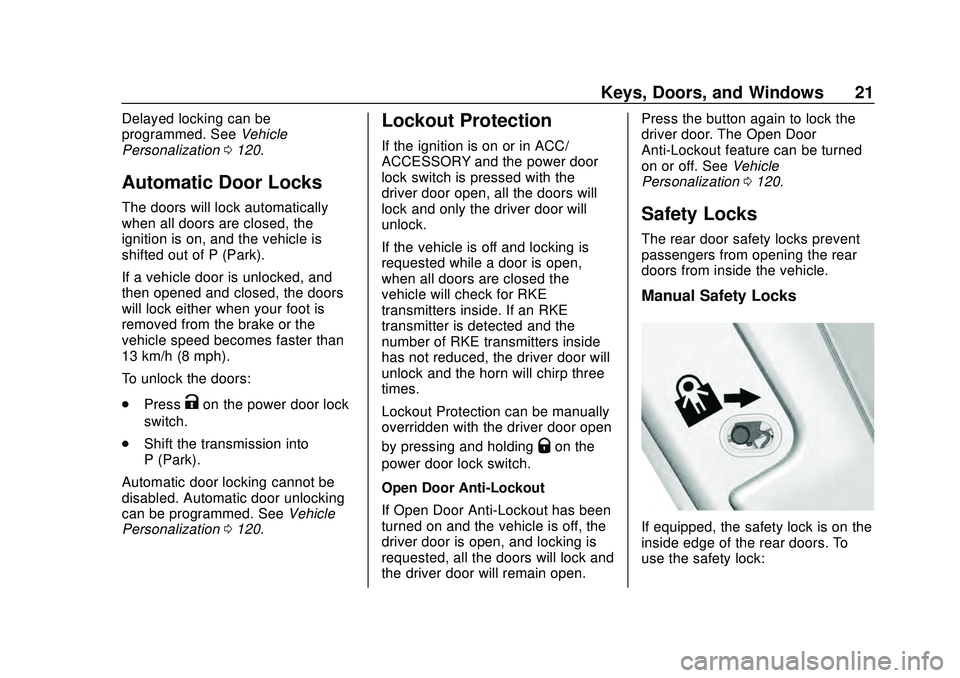 CHEVROLET MALIBU 2020  Owners Manual Chevrolet Malibu Owner Manual (GMNA-Localizing-U.S./Canada/Mexico-
13555849) - 2020 - CRC - 8/16/19
Keys, Doors, and Windows 21
Delayed locking can be
programmed. SeeVehicle
Personalization 0120.
Auto