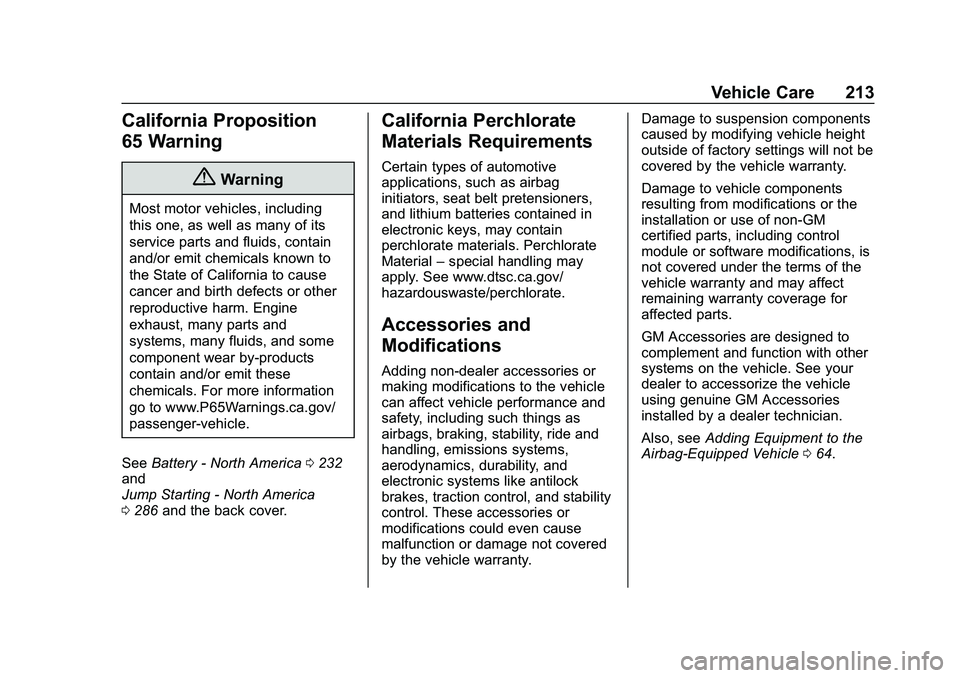 CHEVROLET MALIBU 2020 Owners Manual Chevrolet Malibu Owner Manual (GMNA-Localizing-U.S./Canada/Mexico-
13555849) - 2020 - CRC - 8/21/19
Vehicle Care 213
California Proposition
65 Warning
{Warning
Most motor vehicles, including
this one, CHEVROLET MALIBU 2020 Owners Manual Chevrolet Malibu Owner Manual (GMNA-Localizing-U.S./Canada/Mexico-
13555849) - 2020 - CRC - 8/21/19
Vehicle Care 213
California Proposition
65 Warning
{Warning
Most motor vehicles, including
this one,