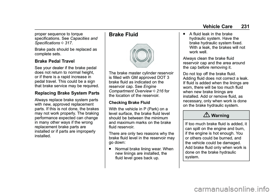 CHEVROLET MALIBU 2020  Owners Manual Chevrolet Malibu Owner Manual (GMNA-Localizing-U.S./Canada/Mexico-
13555849) - 2020 - CRC - 8/21/19
Vehicle Care 231
proper sequence to torque
specifications. SeeCapacities and
Specifications 0317.
Br