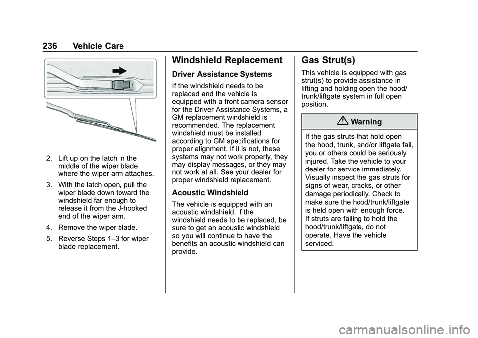 CHEVROLET MALIBU 2020 Owners Manual Chevrolet Malibu Owner Manual (GMNA-Localizing-U.S./Canada/Mexico-
13555849) - 2020 - CRC - 8/21/19
236 Vehicle Care
2. Lift up on the latch in themiddle of the wiper blade
where the wiper arm attache CHEVROLET MALIBU 2020 Owners Manual Chevrolet Malibu Owner Manual (GMNA-Localizing-U.S./Canada/Mexico-
13555849) - 2020 - CRC - 8/21/19
236 Vehicle Care
2. Lift up on the latch in themiddle of the wiper blade
where the wiper arm attache
