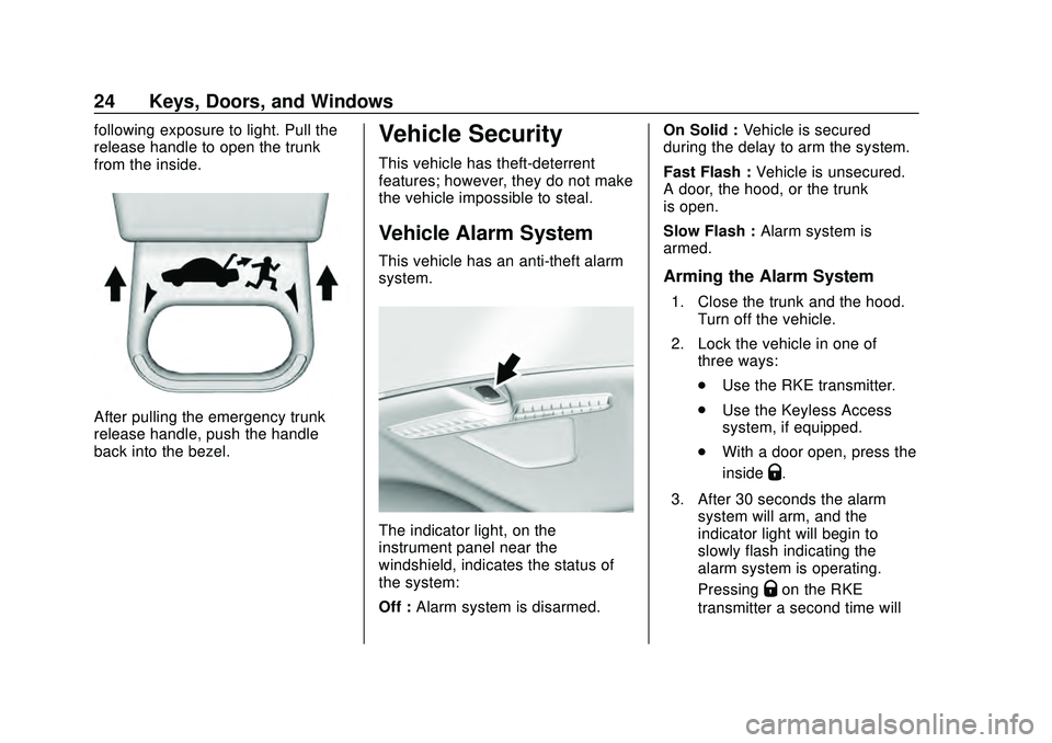 CHEVROLET MALIBU 2020 Owners Guide Chevrolet Malibu Owner Manual (GMNA-Localizing-U.S./Canada/Mexico-
13555849) - 2020 - CRC - 8/16/19
24 Keys, Doors, and Windows
following exposure to light. Pull the
release handle to open the trunk
f