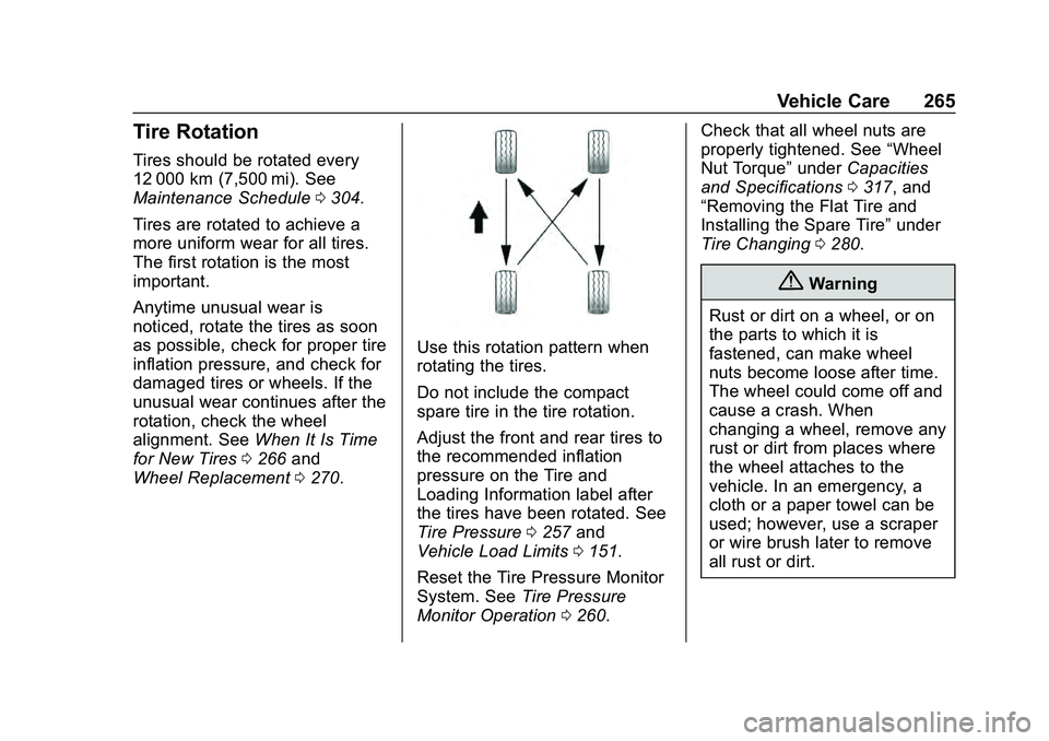 CHEVROLET MALIBU 2020  Owners Manual Chevrolet Malibu Owner Manual (GMNA-Localizing-U.S./Canada/Mexico-
13555849) - 2020 - CRC - 8/21/19
Vehicle Care 265
Tire Rotation
Tires should be rotated every
12 000 km (7,500 mi). See
Maintenance S