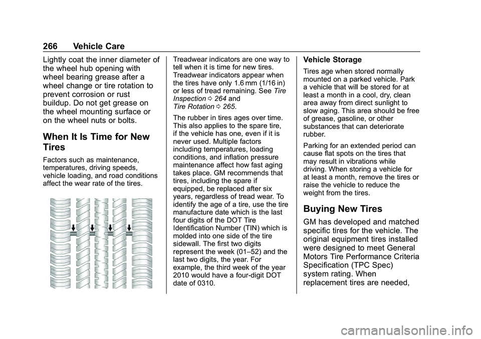 CHEVROLET MALIBU 2020 Owners Manual Chevrolet Malibu Owner Manual (GMNA-Localizing-U.S./Canada/Mexico-
13555849) - 2020 - CRC - 8/21/19
266 Vehicle Care
Lightly coat the inner diameter of
the wheel hub opening with
wheel bearing grease CHEVROLET MALIBU 2020 Owners Manual Chevrolet Malibu Owner Manual (GMNA-Localizing-U.S./Canada/Mexico-
13555849) - 2020 - CRC - 8/21/19
266 Vehicle Care
Lightly coat the inner diameter of
the wheel hub opening with
wheel bearing grease