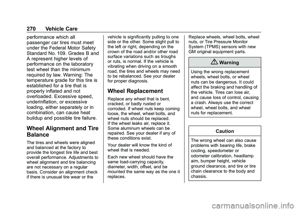 CHEVROLET MALIBU 2020  Owners Manual Chevrolet Malibu Owner Manual (GMNA-Localizing-U.S./Canada/Mexico-
13555849) - 2020 - CRC - 8/21/19
270 Vehicle Care
performance which all
passenger car tires must meet
under the Federal Motor Safety
