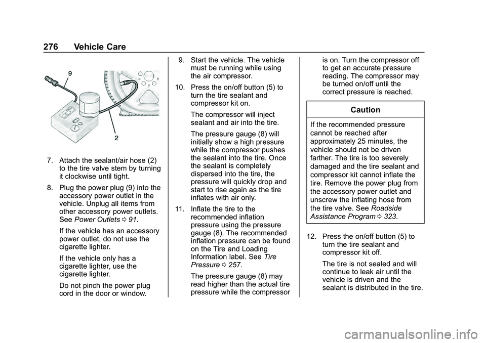 CHEVROLET MALIBU 2020 Owners Manual Chevrolet Malibu Owner Manual (GMNA-Localizing-U.S./Canada/Mexico-
13555849) - 2020 - CRC - 8/21/19
276 Vehicle Care
7. Attach the sealant/air hose (2)to the tire valve stem by turning
it clockwise un CHEVROLET MALIBU 2020 Owners Manual Chevrolet Malibu Owner Manual (GMNA-Localizing-U.S./Canada/Mexico-
13555849) - 2020 - CRC - 8/21/19
276 Vehicle Care
7. Attach the sealant/air hose (2)to the tire valve stem by turning
it clockwise un