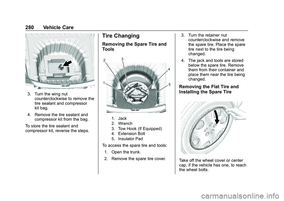 CHEVROLET MALIBU 2020 Owners Manual Chevrolet Malibu Owner Manual (GMNA-Localizing-U.S./Canada/Mexico-
13555849) - 2020 - CRC - 8/21/19
280 Vehicle Care
3. Turn the wing nutcounterclockwise to remove the
tire sealant and compressor
kit CHEVROLET MALIBU 2020 Owners Manual Chevrolet Malibu Owner Manual (GMNA-Localizing-U.S./Canada/Mexico-
13555849) - 2020 - CRC - 8/21/19
280 Vehicle Care
3. Turn the wing nutcounterclockwise to remove the
tire sealant and compressor
kit
