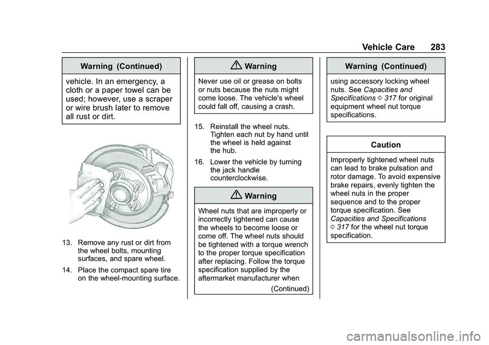 CHEVROLET MALIBU 2020  Owners Manual Chevrolet Malibu Owner Manual (GMNA-Localizing-U.S./Canada/Mexico-
13555849) - 2020 - CRC - 8/21/19
Vehicle Care 283
Warning (Continued)
vehicle. In an emergency, a
cloth or a paper towel can be
used;