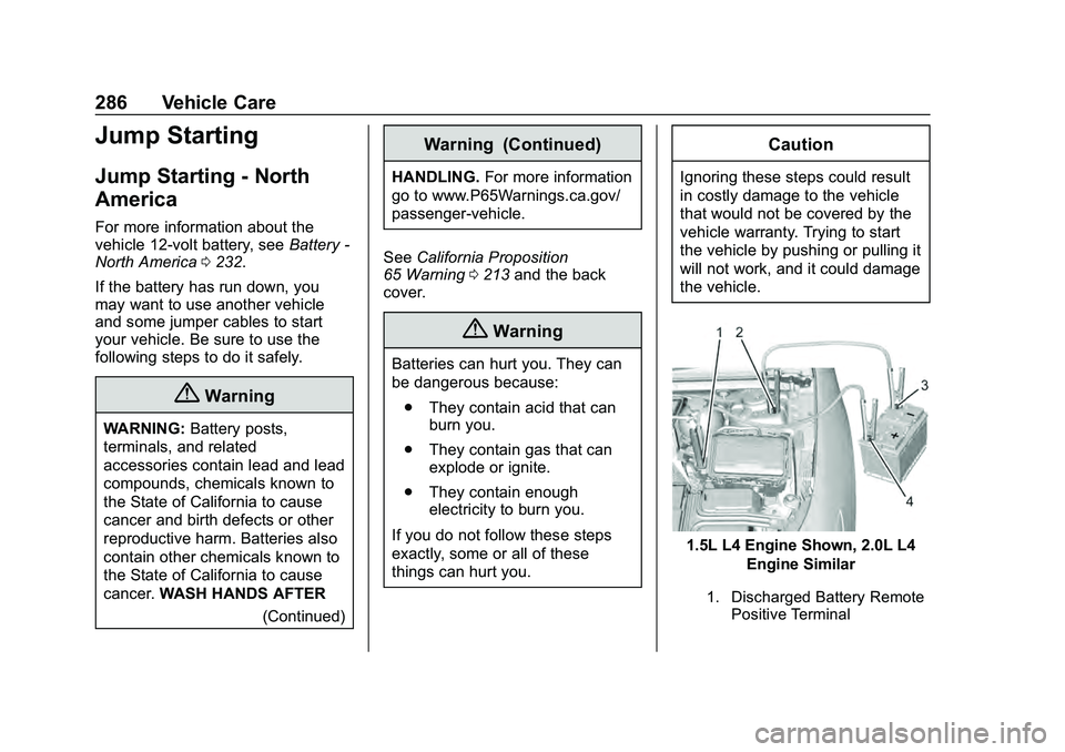 CHEVROLET MALIBU 2020  Owners Manual Chevrolet Malibu Owner Manual (GMNA-Localizing-U.S./Canada/Mexico-
13555849) - 2020 - CRC - 8/21/19
286 Vehicle Care
Jump Starting
Jump Starting - North
America
For more information about the
vehicle 