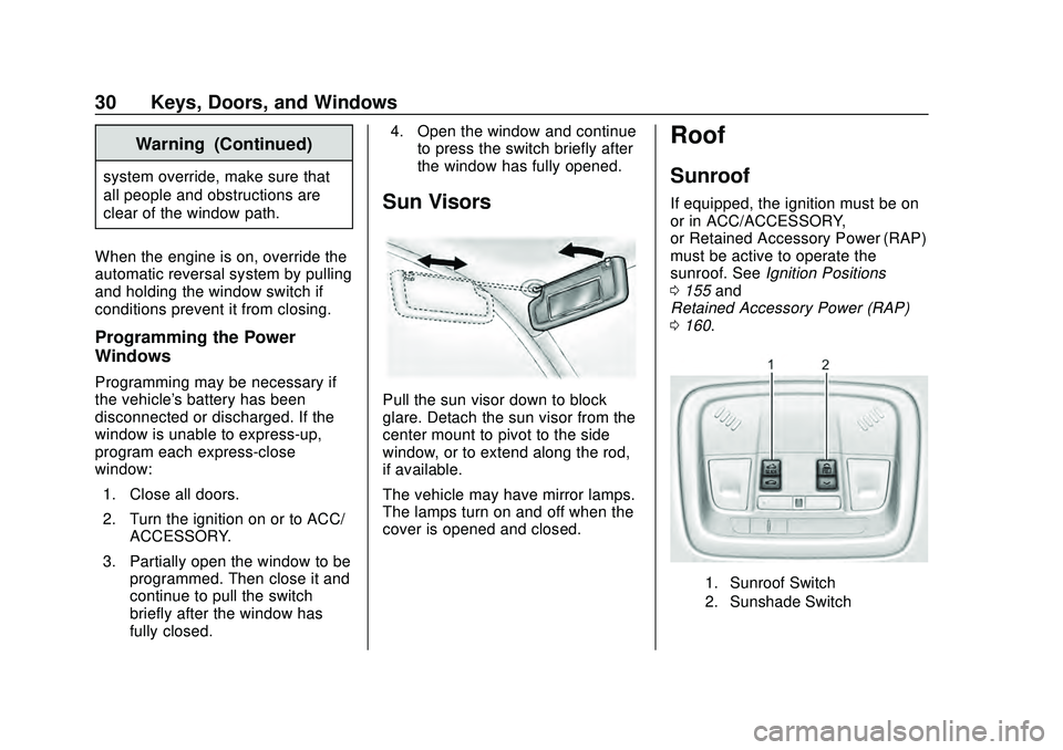 CHEVROLET MALIBU 2020 Owners Guide Chevrolet Malibu Owner Manual (GMNA-Localizing-U.S./Canada/Mexico-
13555849) - 2020 - CRC - 8/16/19
30 Keys, Doors, and Windows
Warning (Continued)
system override, make sure that
all people and obstr CHEVROLET MALIBU 2020 Owners Guide Chevrolet Malibu Owner Manual (GMNA-Localizing-U.S./Canada/Mexico-
13555849) - 2020 - CRC - 8/16/19
30 Keys, Doors, and Windows
Warning (Continued)
system override, make sure that
all people and obstr