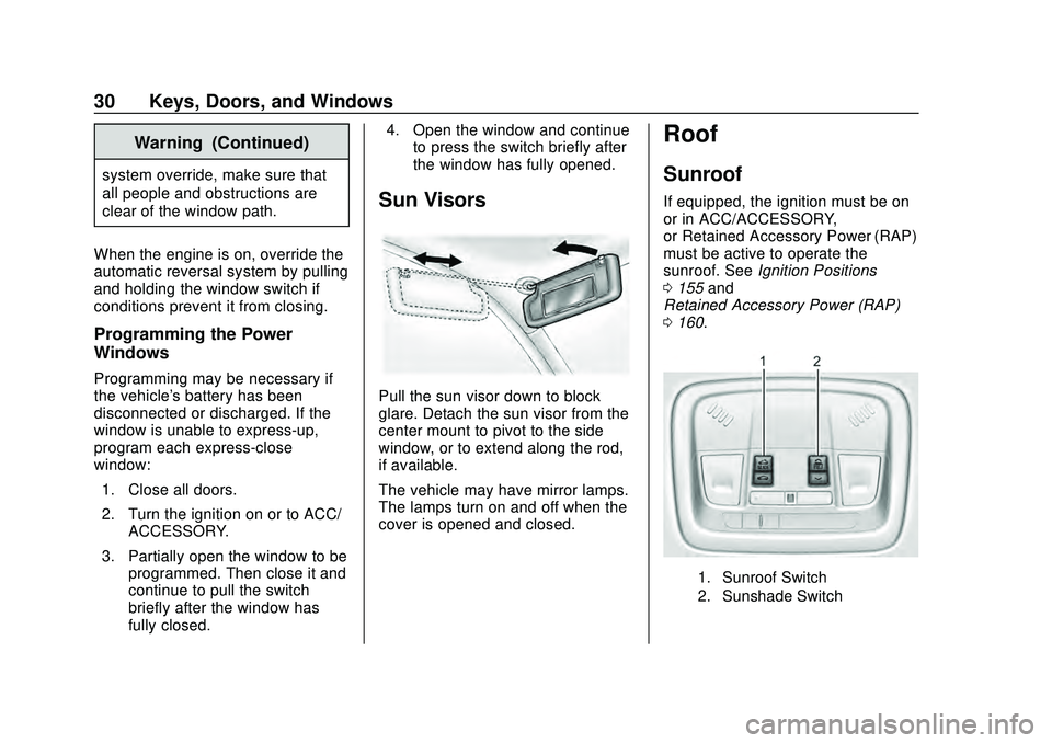 CHEVROLET MALIBU 2020  Owners Manual Chevrolet Malibu Owner Manual (GMNA-Localizing-U.S./Canada/Mexico-
13555849) - 2020 - CRC - 8/16/19
30 Keys, Doors, and Windows
Warning (Continued)
system override, make sure that
all people and obstr