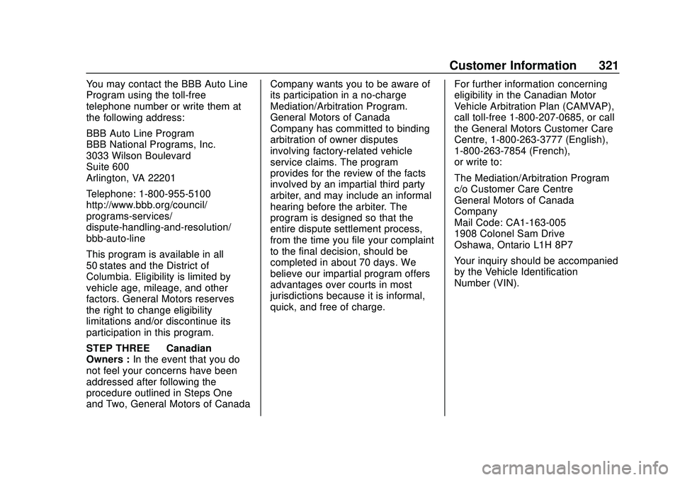CHEVROLET MALIBU 2020 Owners Manual Chevrolet Malibu Owner Manual (GMNA-Localizing-U.S./Canada/Mexico-
13555849) - 2020 - CRC - 8/16/19
Customer Information 321
You may contact the BBB Auto Line
Program using the toll-free
telephone num CHEVROLET MALIBU 2020 Owners Manual Chevrolet Malibu Owner Manual (GMNA-Localizing-U.S./Canada/Mexico-
13555849) - 2020 - CRC - 8/16/19
Customer Information 321
You may contact the BBB Auto Line
Program using the toll-free
telephone num