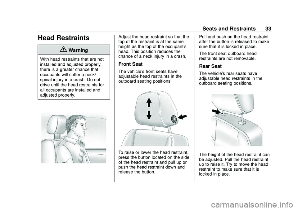 CHEVROLET MALIBU 2020  Owners Manual Chevrolet Malibu Owner Manual (GMNA-Localizing-U.S./Canada/Mexico-
13555849) - 2020 - CRC - 8/16/19
Seats and Restraints 33
Head Restraints
{Warning
With head restraints that are not
installed and adj