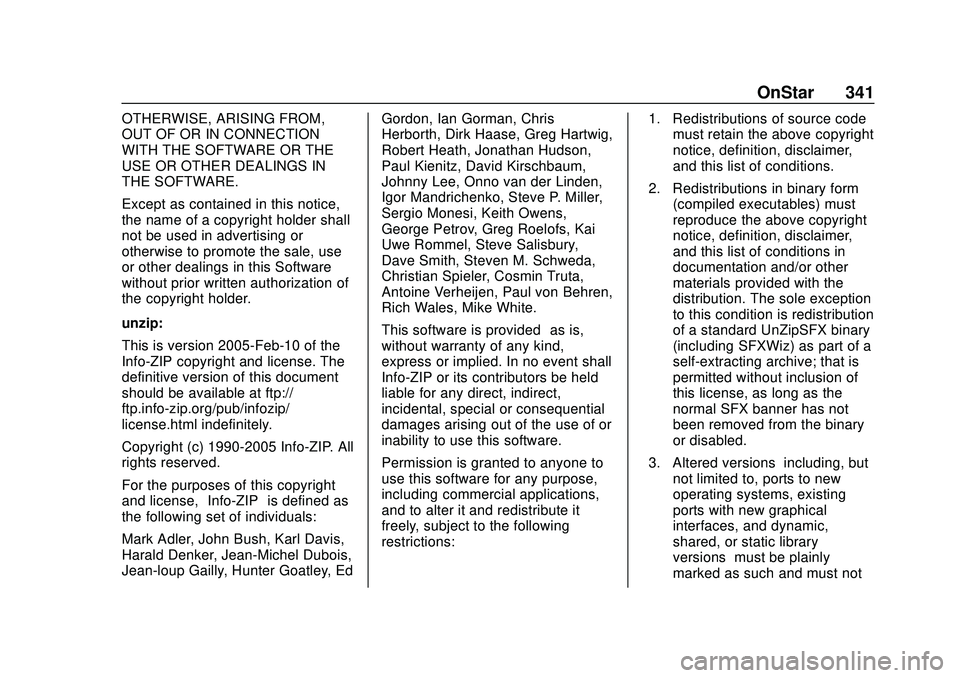 CHEVROLET MALIBU 2020 Owners Manual Chevrolet Malibu Owner Manual (GMNA-Localizing-U.S./Canada/Mexico-
13555849) - 2020 - CRC - 8/16/19
OnStar 341
OTHERWISE, ARISING FROM,
OUT OF OR IN CONNECTION
WITH THE SOFTWARE OR THE
USE OR OTHER DE CHEVROLET MALIBU 2020 Owners Manual Chevrolet Malibu Owner Manual (GMNA-Localizing-U.S./Canada/Mexico-
13555849) - 2020 - CRC - 8/16/19
OnStar 341
OTHERWISE, ARISING FROM,
OUT OF OR IN CONNECTION
WITH THE SOFTWARE OR THE
USE OR OTHER DE