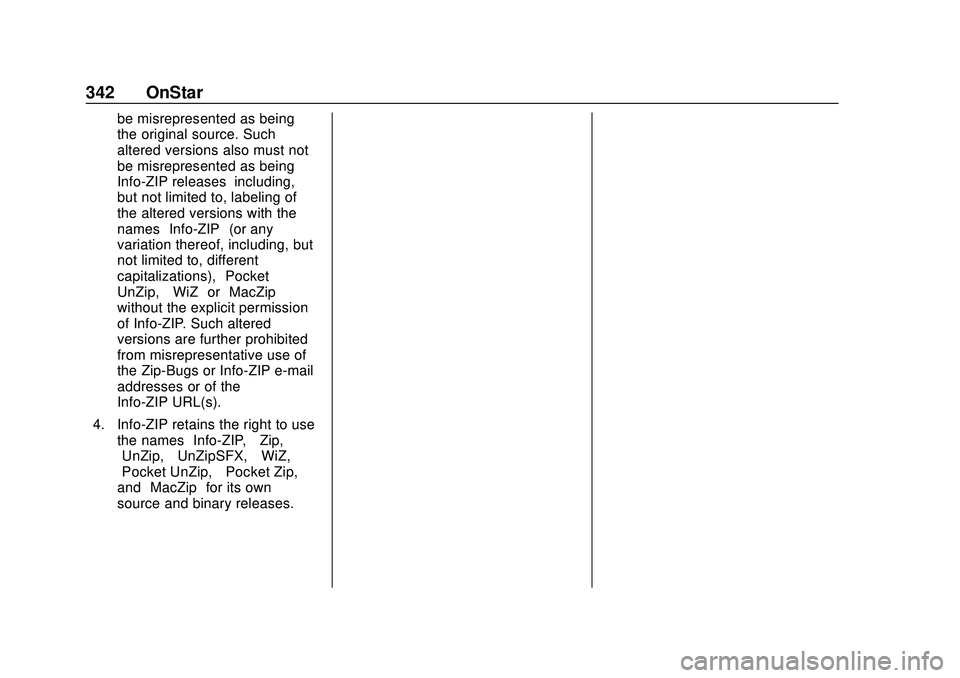 CHEVROLET MALIBU 2020 Owners Manual Chevrolet Malibu Owner Manual (GMNA-Localizing-U.S./Canada/Mexico-
13555849) - 2020 - CRC - 8/16/19
342 OnStar
be misrepresented as being
the original source. Such
altered versions also must not
be mi CHEVROLET MALIBU 2020 Owners Manual Chevrolet Malibu Owner Manual (GMNA-Localizing-U.S./Canada/Mexico-
13555849) - 2020 - CRC - 8/16/19
342 OnStar
be misrepresented as being
the original source. Such
altered versions also must not
be mi