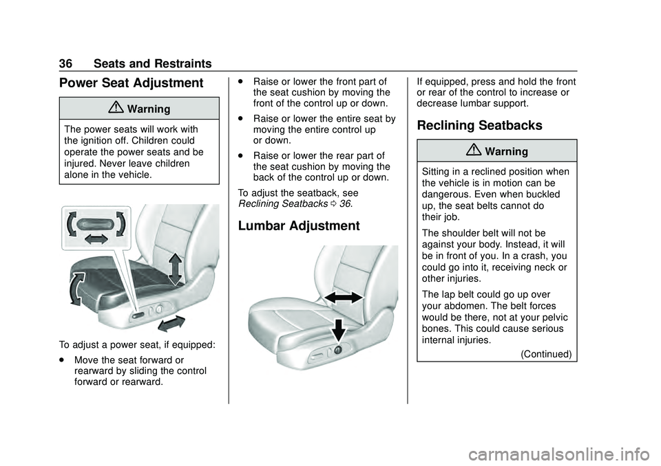 CHEVROLET MALIBU 2020  Owners Manual Chevrolet Malibu Owner Manual (GMNA-Localizing-U.S./Canada/Mexico-
13555849) - 2020 - CRC - 8/16/19
36 Seats and Restraints
Power Seat Adjustment
{Warning
The power seats will work with
the ignition o