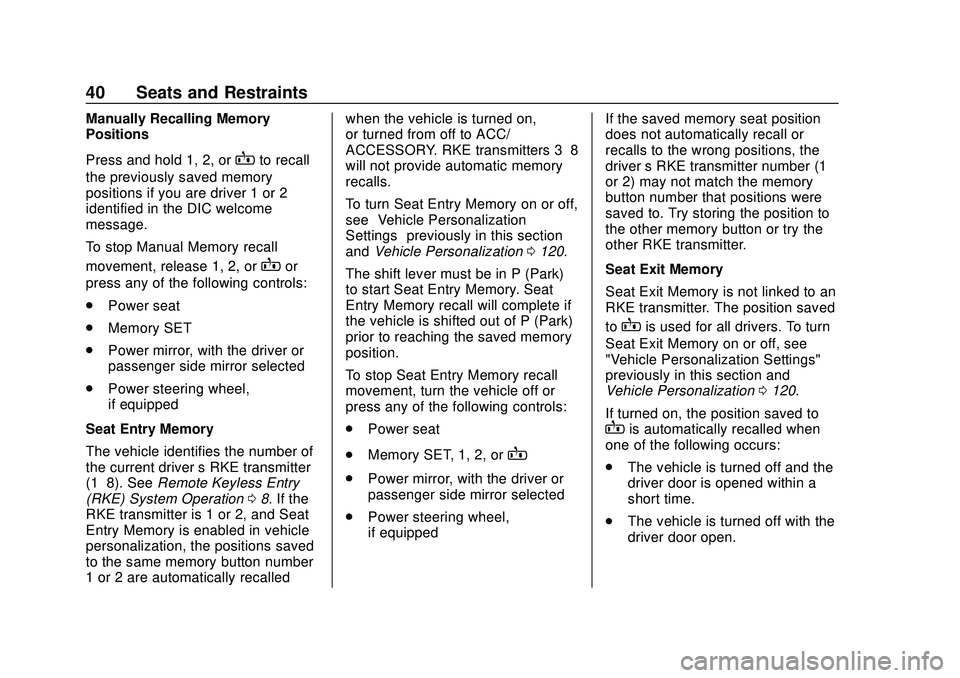 CHEVROLET MALIBU 2020  Owners Manual Chevrolet Malibu Owner Manual (GMNA-Localizing-U.S./Canada/Mexico-
13555849) - 2020 - CRC - 8/16/19
40 Seats and Restraints
Manually Recalling Memory
Positions
Press and hold 1, 2, or
Bto recall
the p