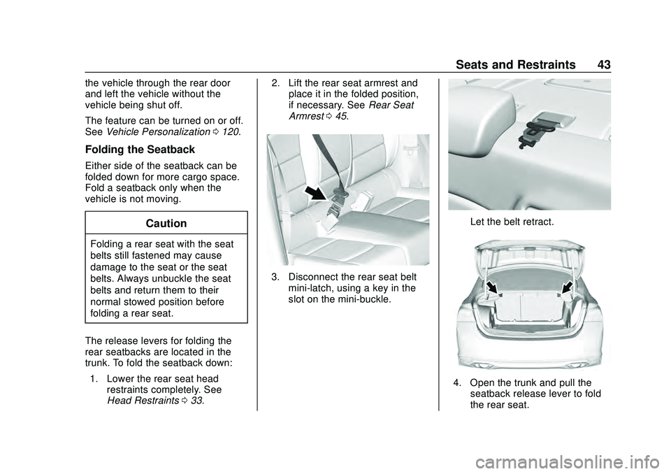 CHEVROLET MALIBU 2020 Service Manual Chevrolet Malibu Owner Manual (GMNA-Localizing-U.S./Canada/Mexico-
13555849) - 2020 - CRC - 8/16/19
Seats and Restraints 43
the vehicle through the rear door
and left the vehicle without the
vehicle b CHEVROLET MALIBU 2020 Service Manual Chevrolet Malibu Owner Manual (GMNA-Localizing-U.S./Canada/Mexico-
13555849) - 2020 - CRC - 8/16/19
Seats and Restraints 43
the vehicle through the rear door
and left the vehicle without the
vehicle b