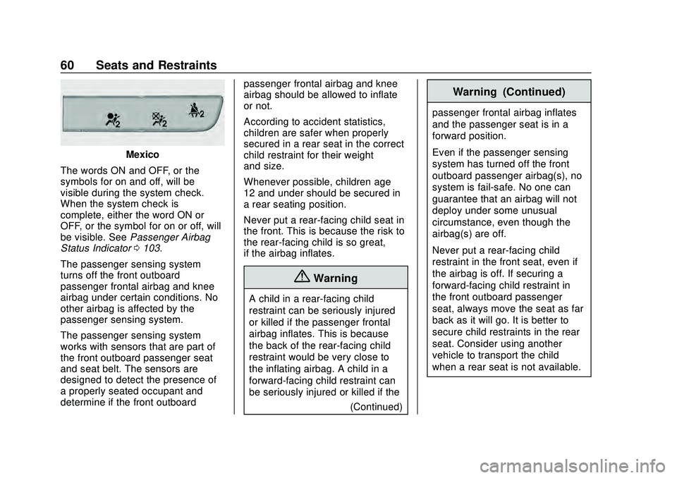 CHEVROLET MALIBU 2020  Owners Manual Chevrolet Malibu Owner Manual (GMNA-Localizing-U.S./Canada/Mexico-
13555849) - 2020 - CRC - 8/16/19
60 Seats and Restraints
Mexico
The words ON and OFF, or the
symbols for on and off, will be
visible 