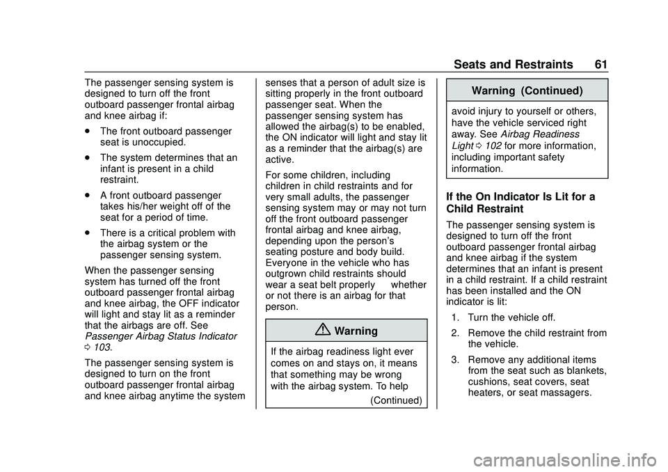 CHEVROLET MALIBU 2020  Owners Manual Chevrolet Malibu Owner Manual (GMNA-Localizing-U.S./Canada/Mexico-
13555849) - 2020 - CRC - 8/16/19
Seats and Restraints 61
The passenger sensing system is
designed to turn off the front
outboard pass