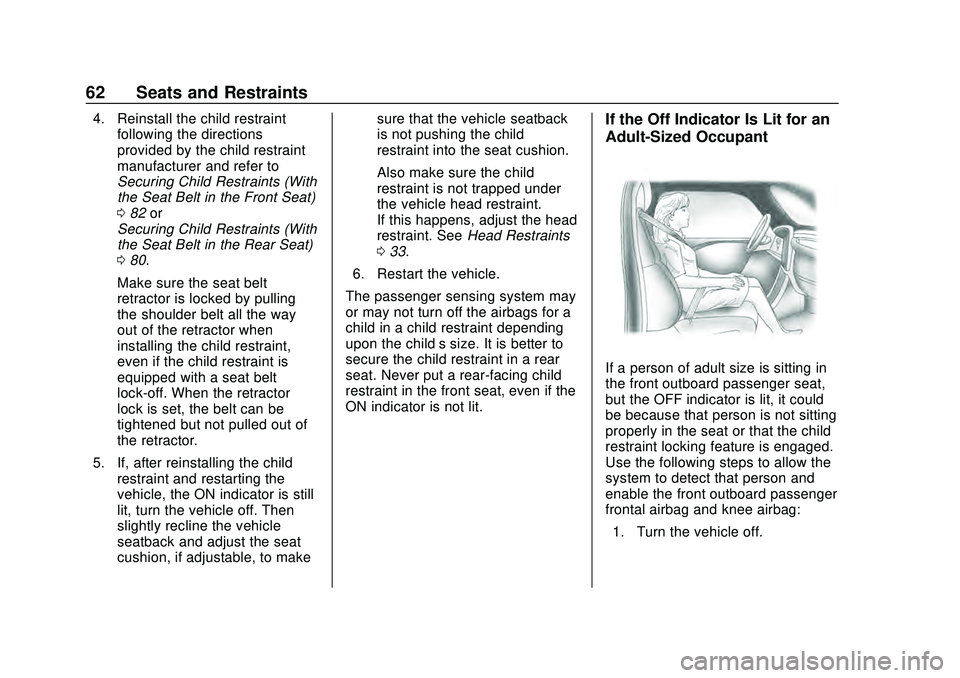 CHEVROLET MALIBU 2020 Repair Manual Chevrolet Malibu Owner Manual (GMNA-Localizing-U.S./Canada/Mexico-
13555849) - 2020 - CRC - 8/16/19
62 Seats and Restraints
4. Reinstall the child restraintfollowing the directions
provided by the chi CHEVROLET MALIBU 2020 Repair Manual Chevrolet Malibu Owner Manual (GMNA-Localizing-U.S./Canada/Mexico-
13555849) - 2020 - CRC - 8/16/19
62 Seats and Restraints
4. Reinstall the child restraintfollowing the directions
provided by the chi