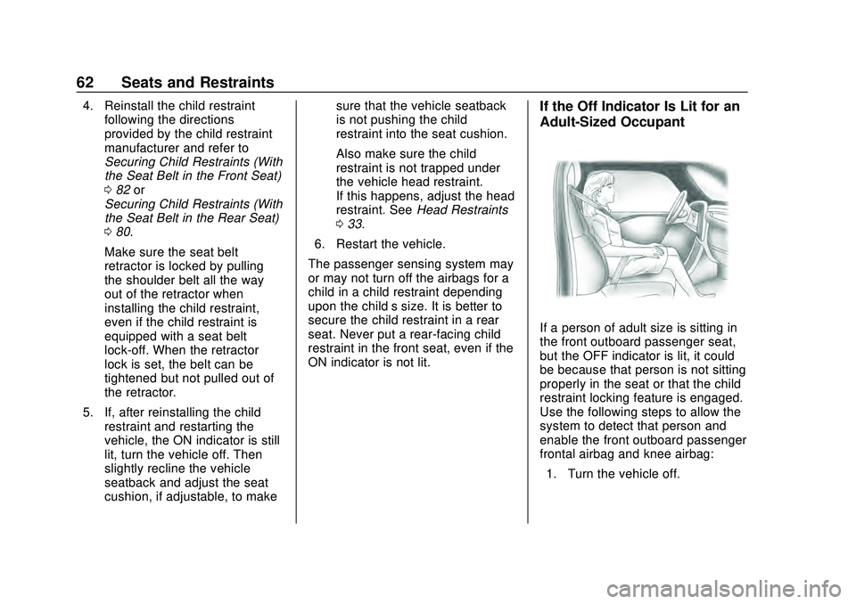 CHEVROLET MALIBU 2020  Owners Manual Chevrolet Malibu Owner Manual (GMNA-Localizing-U.S./Canada/Mexico-
13555849) - 2020 - CRC - 8/16/19
62 Seats and Restraints
4. Reinstall the child restraintfollowing the directions
provided by the chi