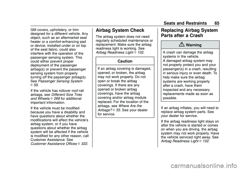 CHEVROLET MALIBU 2020  Owners Manual Chevrolet Malibu Owner Manual (GMNA-Localizing-U.S./Canada/Mexico-
13555849) - 2020 - CRC - 8/16/19
Seats and Restraints 65
GM covers, upholstery, or trim
designed for a different vehicle. Any
object,