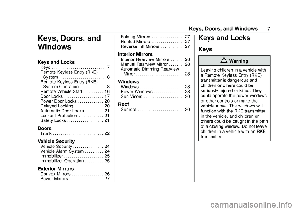 CHEVROLET MALIBU 2020 Owners Manual Chevrolet Malibu Owner Manual (GMNA-Localizing-U.S./Canada/Mexico-
13555849) - 2020 - CRC - 8/16/19
Keys, Doors, and Windows 7
Keys, Doors, and
Windows
Keys and Locks
Keys . . . . . . . . . . . . . . CHEVROLET MALIBU 2020 Owners Manual Chevrolet Malibu Owner Manual (GMNA-Localizing-U.S./Canada/Mexico-
13555849) - 2020 - CRC - 8/16/19
Keys, Doors, and Windows 7
Keys, Doors, and
Windows
Keys and Locks
Keys . . . . . . . . . . . . . .