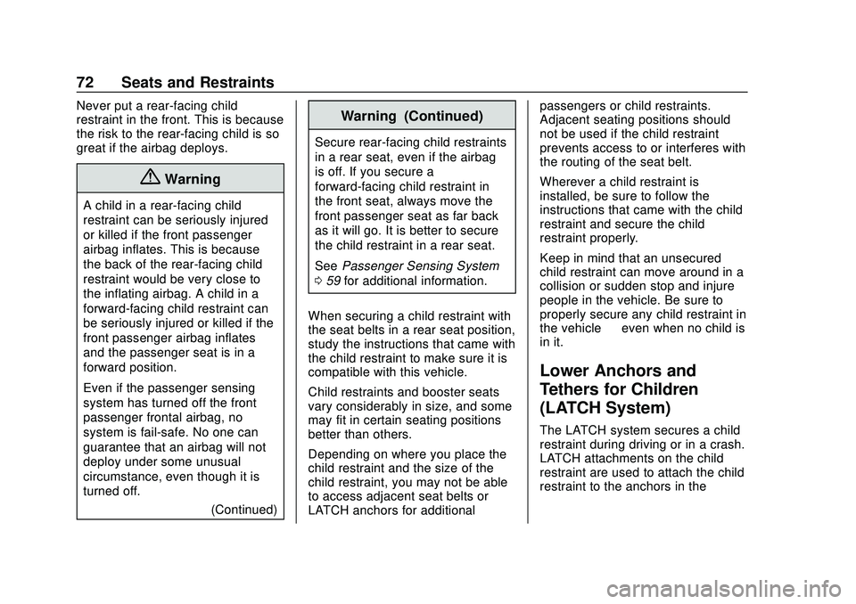 CHEVROLET MALIBU 2020 Manual PDF Chevrolet Malibu Owner Manual (GMNA-Localizing-U.S./Canada/Mexico-
13555849) - 2020 - CRC - 8/16/19
72 Seats and Restraints
Never put a rear-facing child
restraint in the front. This is because
the ri CHEVROLET MALIBU 2020 Manual PDF Chevrolet Malibu Owner Manual (GMNA-Localizing-U.S./Canada/Mexico-
13555849) - 2020 - CRC - 8/16/19
72 Seats and Restraints
Never put a rear-facing child
restraint in the front. This is because
the ri