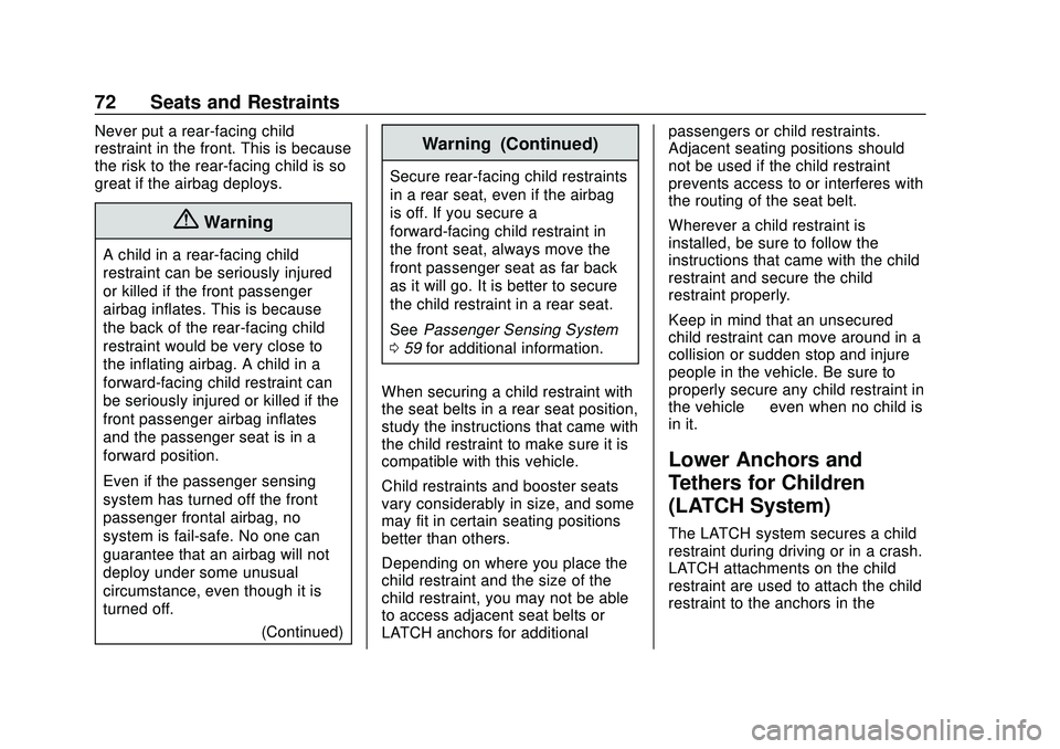 CHEVROLET MALIBU 2020  Owners Manual Chevrolet Malibu Owner Manual (GMNA-Localizing-U.S./Canada/Mexico-
13555849) - 2020 - CRC - 8/16/19
72 Seats and Restraints
Never put a rear-facing child
restraint in the front. This is because
the ri