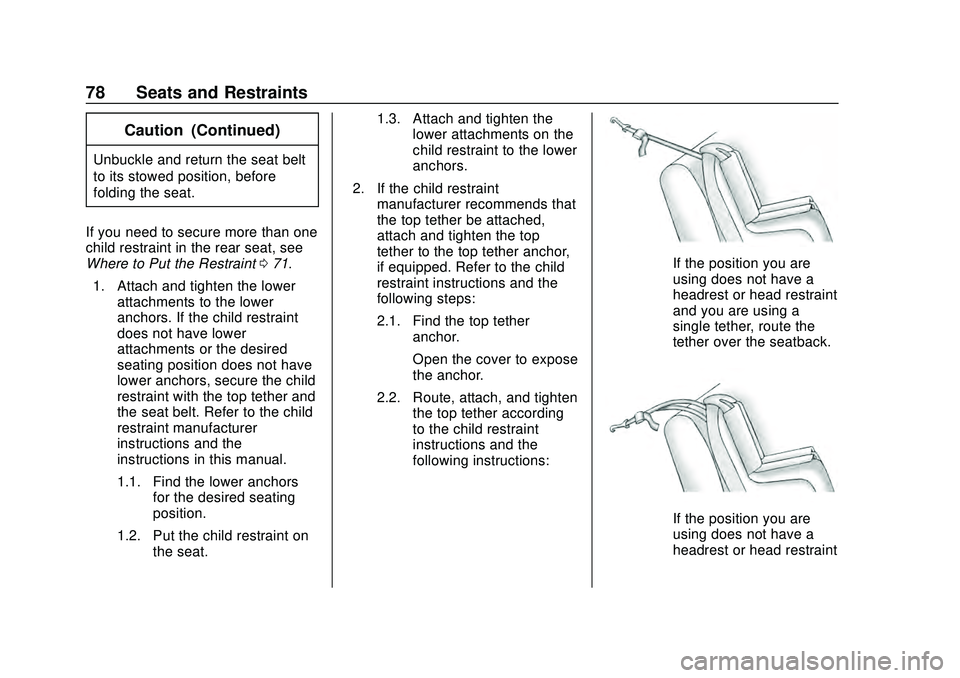 CHEVROLET MALIBU 2020 Manual PDF Chevrolet Malibu Owner Manual (GMNA-Localizing-U.S./Canada/Mexico-
13555849) - 2020 - CRC - 8/16/19
78 Seats and Restraints
Caution (Continued)
Unbuckle and return the seat belt
to its stowed position CHEVROLET MALIBU 2020 Manual PDF Chevrolet Malibu Owner Manual (GMNA-Localizing-U.S./Canada/Mexico-
13555849) - 2020 - CRC - 8/16/19
78 Seats and Restraints
Caution (Continued)
Unbuckle and return the seat belt
to its stowed position