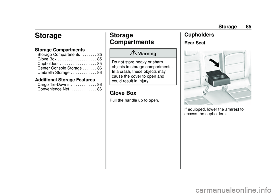 CHEVROLET MALIBU 2020  Owners Manual Chevrolet Malibu Owner Manual (GMNA-Localizing-U.S./Canada/Mexico-
13555849) - 2020 - CRC - 8/16/19
Storage 85
Storage
Storage Compartments
Storage Compartments . . . . . . . . 85
Glove Box . . . . . 