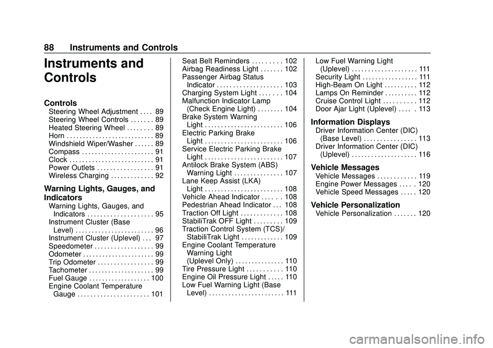 CHEVROLET MALIBU 2020  Owners Manual Chevrolet Malibu Owner Manual (GMNA-Localizing-U.S./Canada/Mexico-
13555849) - 2020 - CRC - 8/16/19
88 Instruments and Controls
Instruments and
Controls
Controls
Steering Wheel Adjustment . . . . 89
S