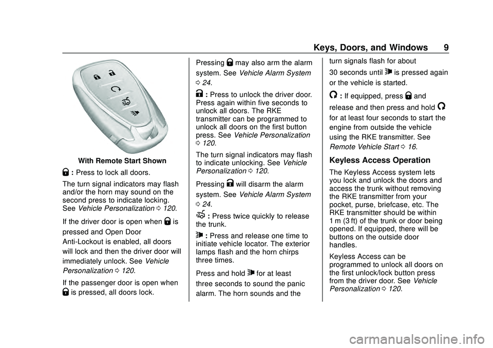 CHEVROLET MALIBU 2020 Owners Manual Chevrolet Malibu Owner Manual (GMNA-Localizing-U.S./Canada/Mexico-
13555849) - 2020 - CRC - 8/16/19
Keys, Doors, and Windows 9
With Remote Start Shown
Q:Press to lock all doors.
The turn signal indica CHEVROLET MALIBU 2020 Owners Manual Chevrolet Malibu Owner Manual (GMNA-Localizing-U.S./Canada/Mexico-
13555849) - 2020 - CRC - 8/16/19
Keys, Doors, and Windows 9
With Remote Start Shown
Q:Press to lock all doors.
The turn signal indica